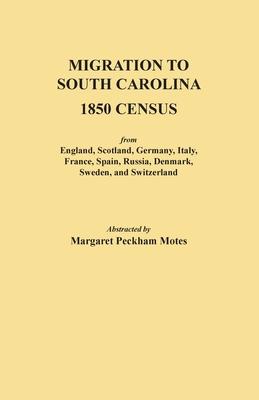 Migration to South Carolina - 1850 Census from England, Scotland, Germany, Italy, France, Spain, Russia, Denmark, Sweden, and Switzerland