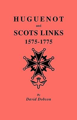 Huguenot and Scots Links, 1575-1775