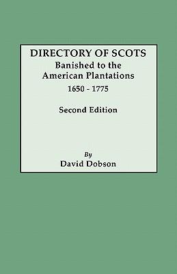 Directory of Scots Banished to the American Plantations, 1650-1775. Second Edition (Revised)