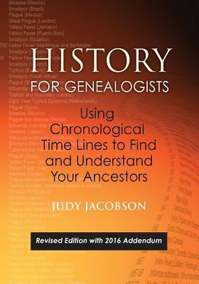 History for Genealogists, Using Chronological Time Lines to Find and Understand Your Ancestors. Revised Edition, with 2016 Addendum Incorporating Edit