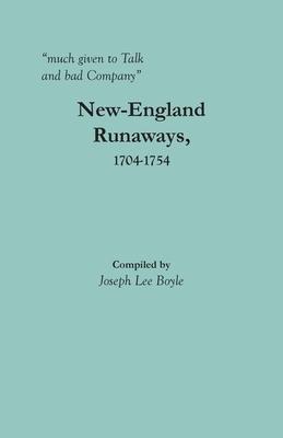 "much given to Talk and bad Company": New-England Runaways, 1704-1754