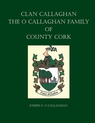 Clan Callaghan: The O Callaghan Family of County Cork, A History Subscription