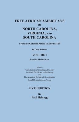 Free African Americans of North Carolina, Virginia, and South Carolina from the Colonial Period to About 1820. Sixth Edition, Volume I