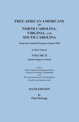 Free African Americans of North Carolina, Virginia, and South Carolina from the Colonial Period to About 1820. Sixth Edition, Volume II