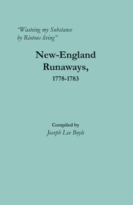 "Wasteing my Substance by Riotous living": New-England Runaways, 1778-1783