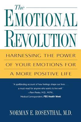 The Emotional Revolution: Harnessing the Power of Your Emotions for a More Positive Life