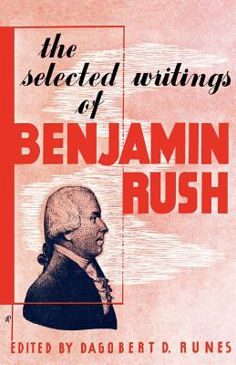 The Selected Writings of Benjamin Rush