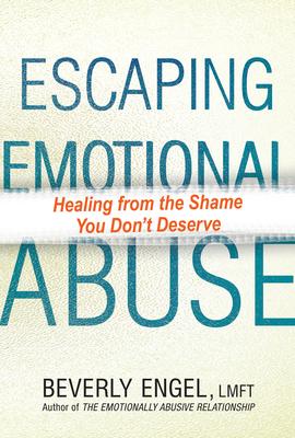 Escaping Emotional Abuse: Healing from the Shame You Don't Deserve