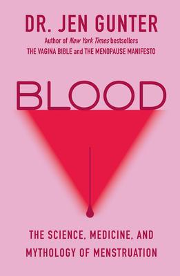 Blood: The Science, Medicine, and Mythology of Menstruation