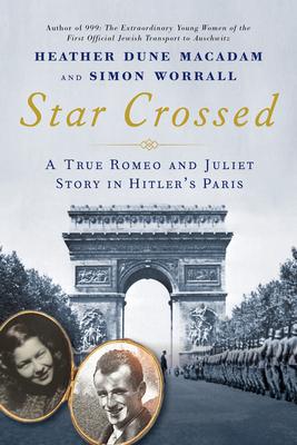 Star Crossed: A True WWII Romeo and Juliet Love Story in Hitlers Paris