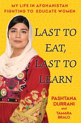 Last to Eat, Last to Learn: My Life in Afghanistan Fighting to Educate Women