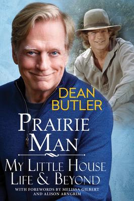 Prairie Man: My Little House Life & Beyond