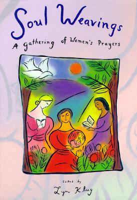 Soul Weavings: A Gathering of Women's Prayers