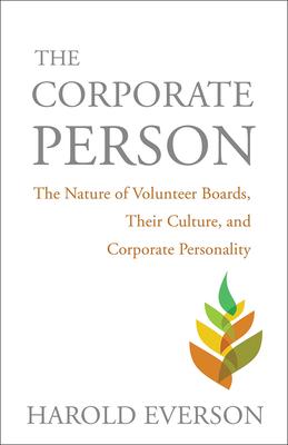 The Corporate Person: The Nature of Volunteer Boards, Their Culture, and Corporate Personality