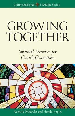 Growing Together Revised Edition: Spiritual Exercises for Church Committees (Revised)