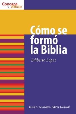 Cmo Se Form La Biblia: How the Bible Was Formed