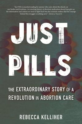 Just Pills: The Extraordinary Story of a Revolution in Abortion Care Subscription