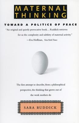 Maternal Thinking: Toward a Politics of Peace