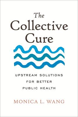 The Collective Cure: Upstream Solutions for Better Public Health Subscription