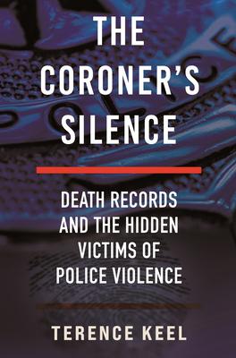 The Coroner's Silence: Death Records and the Hidden Victims of Police Violence Subscription