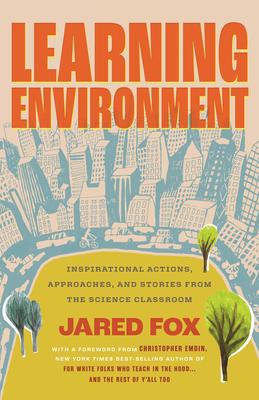 Learning Environment: Inspirational Actions, Approaches, and Stories from the Science Classroom Subscription