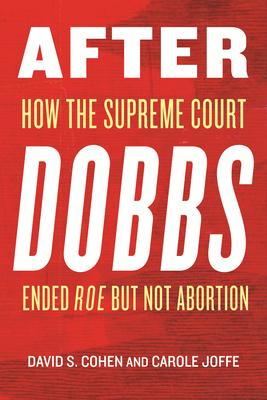 After Dobbs: How the Supreme Court Ended Roe But Not Abortion Subscription