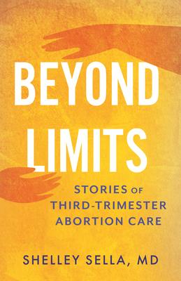 Beyond Limits: Stories of Third-Trimester Abortion Care Subscription