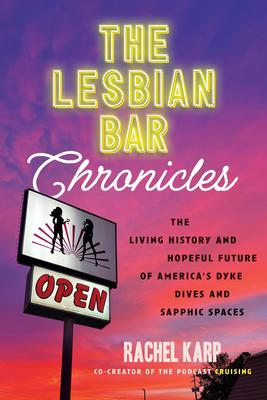 The Lesbian Bar Chronicles: The Living History and Hopeful Future of America's Dyke Dives and Sapphic Spaces Subscription