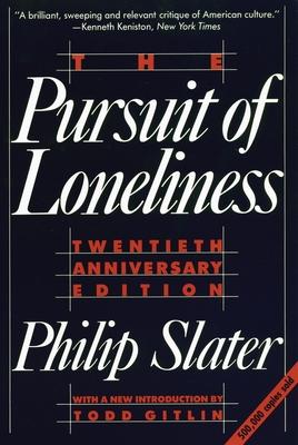 The Pursuit of Loneliness: America's Discontent and the Search for a New Democratic Ideal