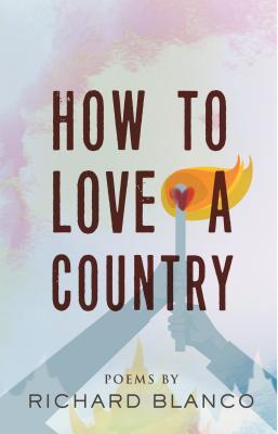 How to Love a Country: Poems by Blanco, Richard, Paperback ...