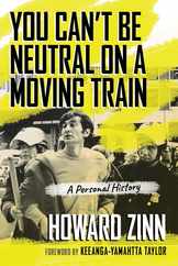 You Can't Be Neutral on a Moving Train: A Personal History of Our Times Subscription
