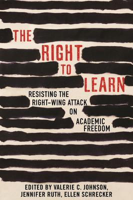 The Right to Learn: Resisting the Right-Wing Attack on Academic Freedom