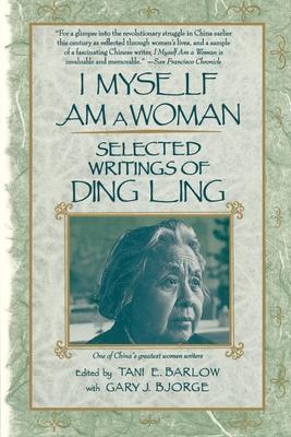 I Myself Am a Woman: Selected Writings of Ding Ling