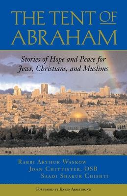 The Tent of Abraham: Stories of Hope and Peace for Jews, Christians, and Muslims