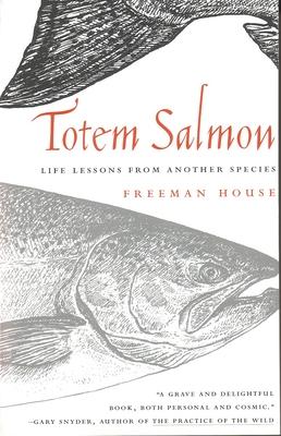 Totem Salmon: Life Lessons from Another Species