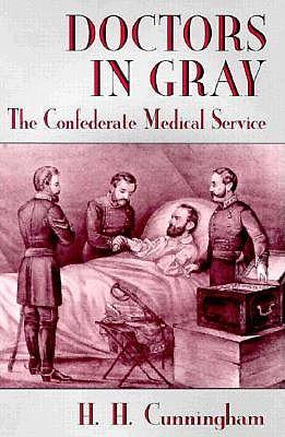 Doctors in Gray: The Confederate Medical Service