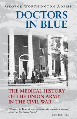 Doctors in Blue: The Medical History of the Union Army in the Civil War (Revised)