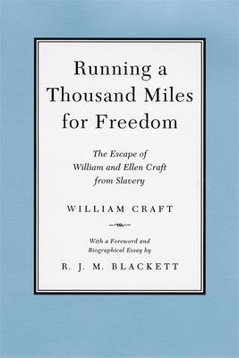 Running a Thousand Miles for Freedom: The Escape of William and Ellen Craft from Slavery