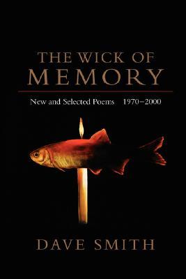 The Wick of Memory: New and Selected Poems, 1970--2000