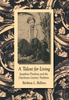 A Talent for Living: Josephine Pinckney and the Charleston Literary Tradition