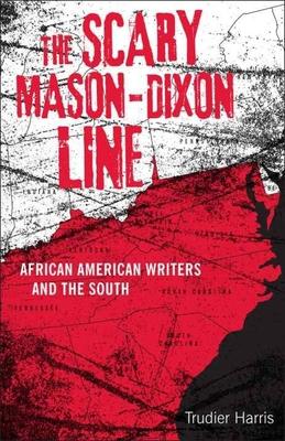 Scary Mason-Dixon Line: African American Writers and the South