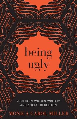 Being Ugly: Southern Women Writers and Social Rebellion