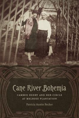 Cane River Bohemia: Cammie Henry and Her Circle at Melrose Plantation