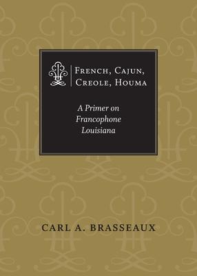 French, Cajun, Creole, Houma: A Primer on Francophone Louisiana