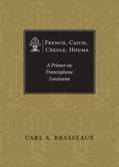 French, Cajun, Creole, Houma: A Primer on Francophone Louisiana Subscription