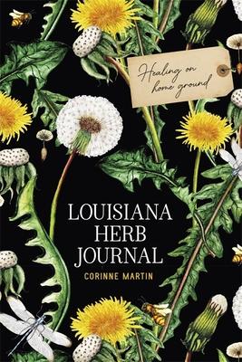 Louisiana Herb Journal: Healing on Home Ground