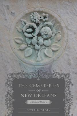 Cemeteries of New Orleans: A Cultural History