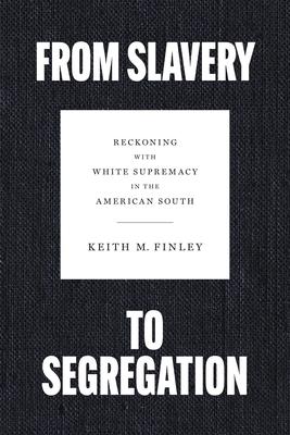 From Slavery to Segregation: Reckoning with White Supremacy in the American South