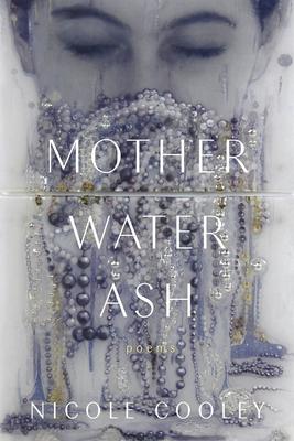 Mother Water Ash: Poems