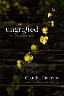 Ungrafted: New and Selected Poems